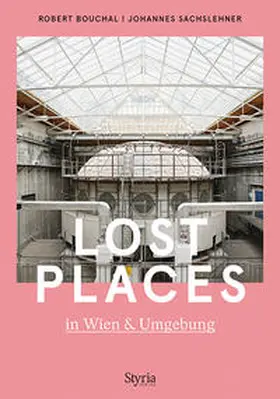 Bouchal / Sachslehner |  Lost Places in Wien & Umgebung | Buch |  Sack Fachmedien