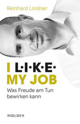Lindner, MBA / Lindner |  Lindner, R: I L.I.K.E. my job | Buch |  Sack Fachmedien