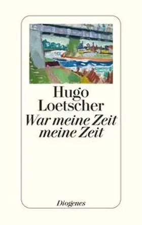 Loetscher |  War meine Zeit meine Zeit | Buch |  Sack Fachmedien