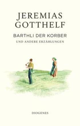 Gotthelf / Theisohn |  Barthli der Korber | Buch |  Sack Fachmedien