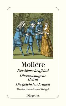 Molière |  Der Menschenfeind / Die erzwungene Heirat / Die gelehrten Frauen | Buch |  Sack Fachmedien