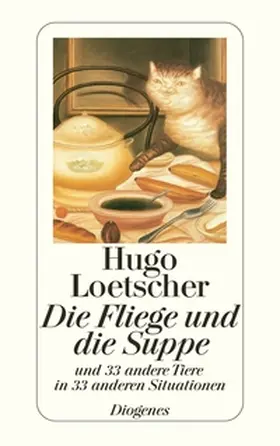 Loetscher |  Die Fliege und die Suppe und 33 andere Tiere in 33 anderen Situationen | Buch |  Sack Fachmedien