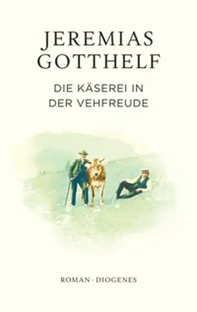 Gotthelf / Theisohn |  Die Käserei in der Vehfreude | eBook | Sack Fachmedien