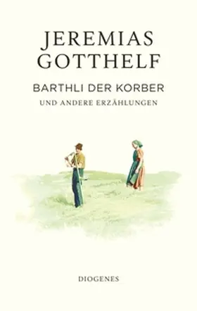 Gotthelf / Theisohn |  Barthli der Korber | eBook | Sack Fachmedien