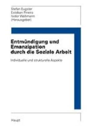 Eugster / Piñeiro / Wallimann |  Entmündigung und Emanzipation durch die Soziale Arbeit | Buch |  Sack Fachmedien