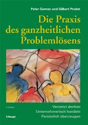 Gomez / Probst |  Die Praxis des ganzheitlichen Problemlösens | Buch |  Sack Fachmedien