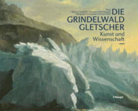 Zumbühl / Nussbaumer / Holzhauser |  Die Grindelwaldgletscher | Buch |  Sack Fachmedien