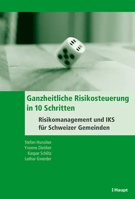 Hunziker / Dietiker / Schiltz |  Ganzheitliche Risikosteuerung in 10 Schritten | Buch |  Sack Fachmedien