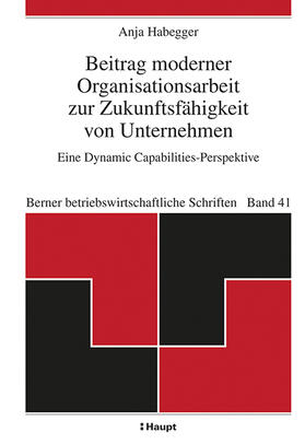 Habegger |  Beitrag moderner Organisationsarbeit zur Zukunftsfähigkeit von Unternehmen | Buch |  Sack Fachmedien