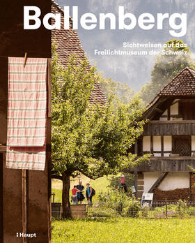 Ballenberg. Freilichtmuseum der Schweiz |  Ballenberg | Buch |  Sack Fachmedien