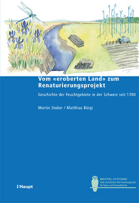 Stuber / Bürgi |  Vom "eroberten Land" zum Renaturierungsprojekt | Buch |  Sack Fachmedien