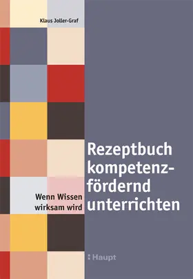 Joller-Graf |  Rezeptbuch kompetenzfördernd unterrichten | Buch |  Sack Fachmedien