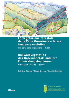 Carraro / Gianoni / Kemper |  La vegetazione forestale della Valle Onsernone e le sue tendenze evolutive / Die Waldvegetation des Onsernonetals und ihre Entwicklungstendenzen | Buch |  Sack Fachmedien