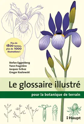 Eggenberg / Fragnière / Sciboz |  Le glossaire illustré pour la botanique de terrain | Buch |  Sack Fachmedien