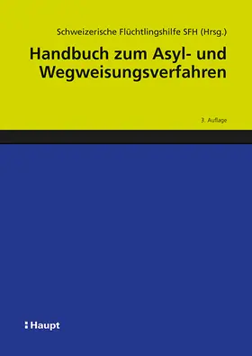 Schweizerische Flüchtlingshilfe SFH |  Handbuch zum Asyl- und Wegweisungsverfahren | Buch |  Sack Fachmedien