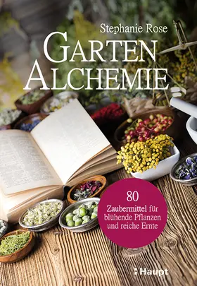 Rose |  Garten-Alchemie | Buch |  Sack Fachmedien