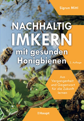 Mittl |  Mittl, S: Nachhaltig Imkern mit gesunden Honigbienen | Buch |  Sack Fachmedien