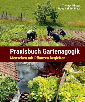 Pfister / Auf der Maur / Pfister-Auf der Maur |  Praxisbuch Gartenagogik | Buch |  Sack Fachmedien