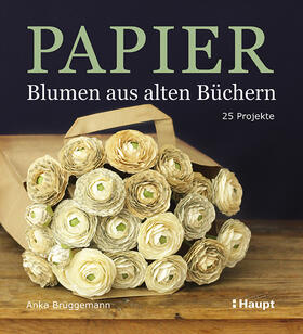 Brüggemann |  Papier-Blumen aus alten Büchern | Buch |  Sack Fachmedien