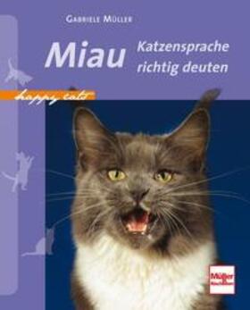 Müller |  Happy Cats - Miau - Katzensprache richtig deuten | Buch |  Sack Fachmedien