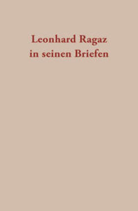 Ragaz / Mattmüller / Rich |  Leonhard Ragaz in seinen Briefen | Buch |  Sack Fachmedien