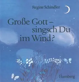 Schindler |  Grosse Gott - singsch Du im Wind? | Buch |  Sack Fachmedien