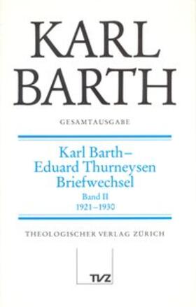 Barth / Thurneysen |  Barth, K: Gesamtausg. 4/Thurneys. II | Buch |  Sack Fachmedien