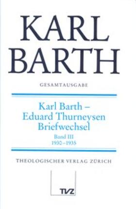 Barth / Algner |  Barth, K: Gesamtausg. 34/Thurneysen III | Buch |  Sack Fachmedien