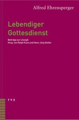 Kunz / Ehrensperger / Stefan |  Lebendiger Gottesdienst | Buch |  Sack Fachmedien