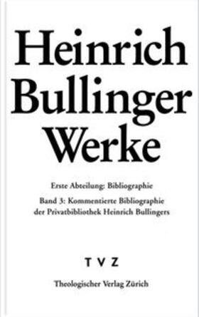 Bullinger / Leu / Weidmann |  Bullinger, Heinrich: Werke | Buch |  Sack Fachmedien