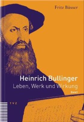 Büsser |  Heinrich Bullinger 1 | Buch |  Sack Fachmedien
