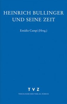 Campi / Zwingliverein |  Heinrich Bullinger und seine Zeit | Buch |  Sack Fachmedien