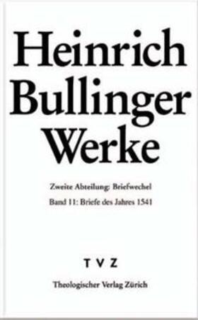 Bullinger / Büsser |  Bullinger, H: Werke 2. Abt. Bd. 11 | Buch |  Sack Fachmedien