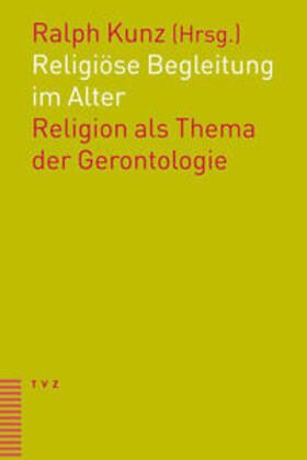 Kunz |  Religiöse Begleitung im Alter | Buch |  Sack Fachmedien