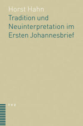 Hahn |  Tradition und Neuinterpretation im Ersten Johannesbrief | Buch |  Sack Fachmedien