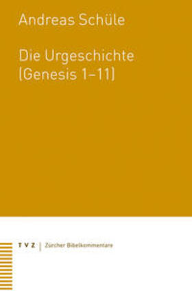 Schüle |  Die Urgeschichte (Genesis 1-11) | Buch |  Sack Fachmedien