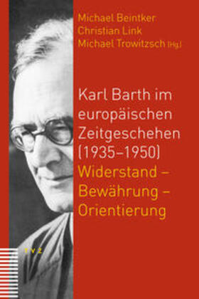 Link / Trowitzsch / Beintker |  Karl Barth im europäischen Zeitgeschehen (1935–1950) | Buch |  Sack Fachmedien