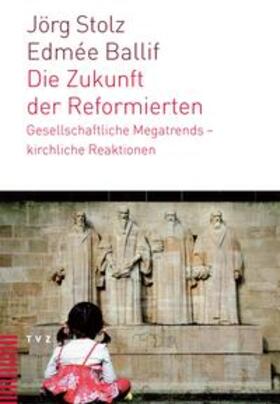 Ballif / Stolz |  Die Zukunft der Reformierten | Buch |  Sack Fachmedien