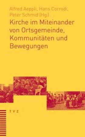 Aeppli / Schmid / Corrodi |  Kirche im Miteinander von Ortsgemeinde, Kommunitäten und Bewegungen | Buch |  Sack Fachmedien