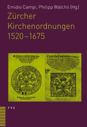 Campi / Wälchli |  Zürcher Kirchenordnungen 1520-1675 | Buch |  Sack Fachmedien
