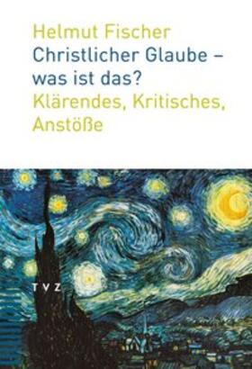 Fischer |  Christlicher Glaube - was ist das? | Buch |  Sack Fachmedien