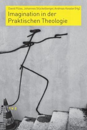 Plüss / Stückelberger / Kessler |  Imagination in der Praktischen Theologie | Buch |  Sack Fachmedien