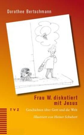 Bertschmann |  Frau W. diskutiert mit Jesus | Buch |  Sack Fachmedien