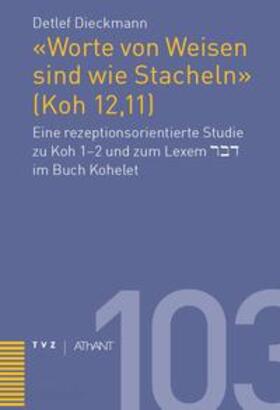 Dieckmann-von Bünau |  «Worte von Weisen sind wie Stacheln» (Koh 12,11) | Buch |  Sack Fachmedien