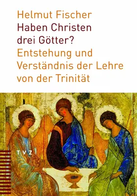 Fischer |  Haben Christen drei Götter? | eBook | Sack Fachmedien