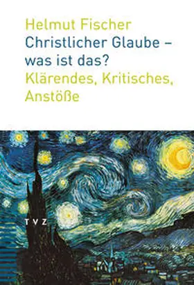 Fischer |  Christlicher Glaube – was ist das? | eBook | Sack Fachmedien