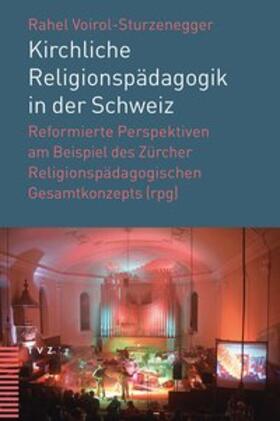 Voirol-Sturzenegger |  Kirchliche Religionspädagogik in der Schweiz | Buch |  Sack Fachmedien