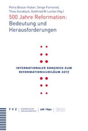 Fornerod / Gundlach / Locher |  500 Jahre Reformation: Bedeutung und Herausforderungen | Buch |  Sack Fachmedien