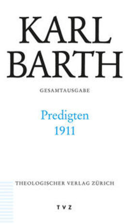 Barth / Busch |  Barth, K: Karl Barth Gesamtausgabe / Predigten 1911 | Buch |  Sack Fachmedien