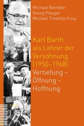 Beintker / Plasger / Trowitzsch |  Karl Barth als Lehrer der Versöhnung (1950-1968) | Buch |  Sack Fachmedien